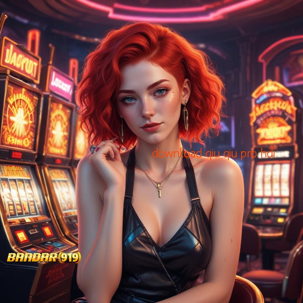 DOWNLOAD QIU QIU PRO HDI ✧ Model Paling Modern Apk Mod Slot Terbaru