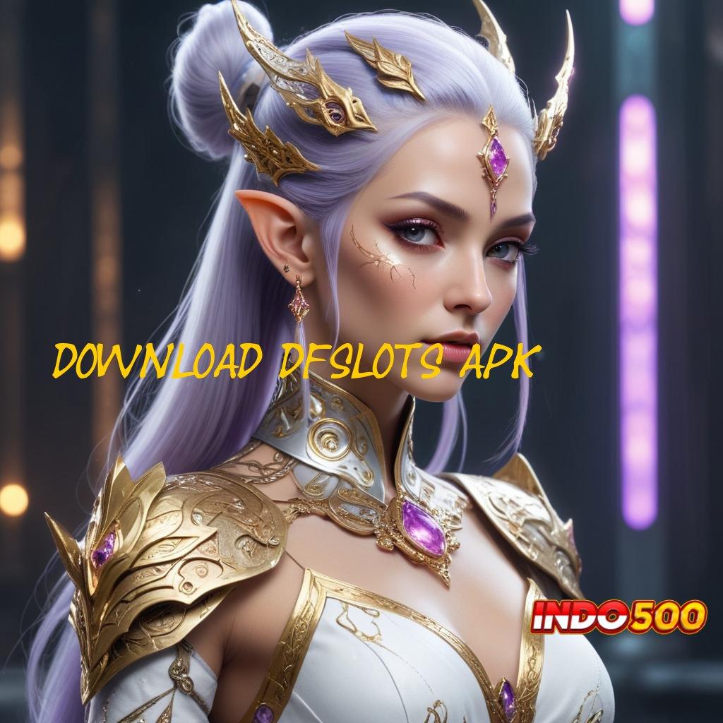 DOWNLOAD DFSLOTS APK ♒ Slot Server Belanda dengan RTP Dijamin Gacor