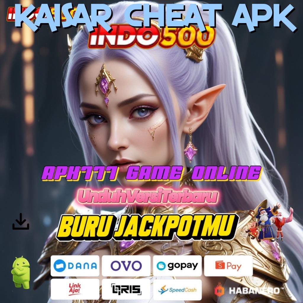 KAISAR CHEAT APK 🔎 apk slot tanpa modal