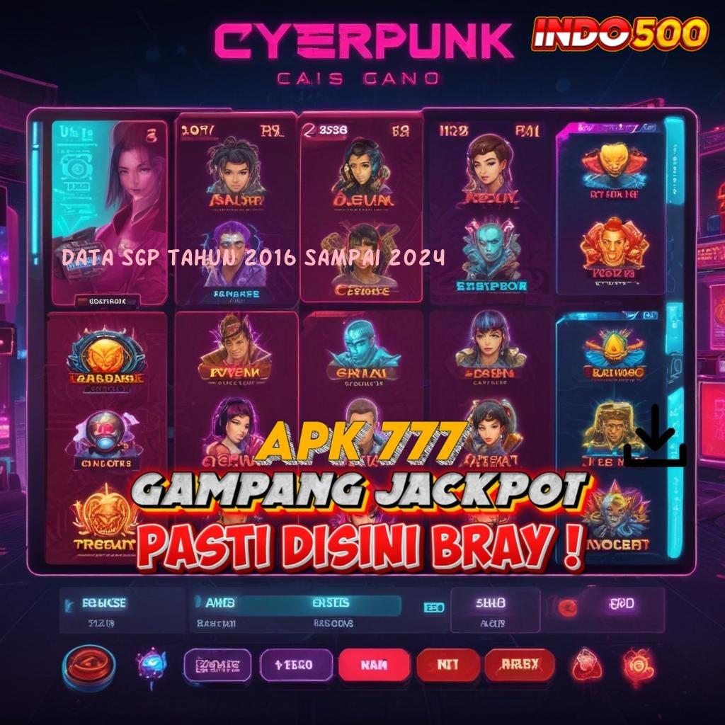 DATA SGP TAHUN 2016 SAMPAI 2024 ♒ winrate slot terbaik