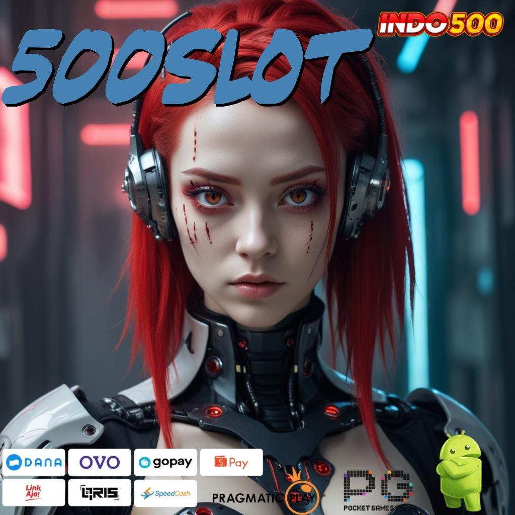 500SLOT Unduh Apk Baru Dengan Teknologi Modern Cepat