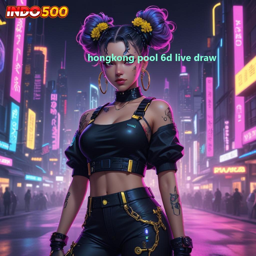 HONGKONG POOL 6D LIVE DRAW slot untung jackpot langsung tanpa kendala hari ini