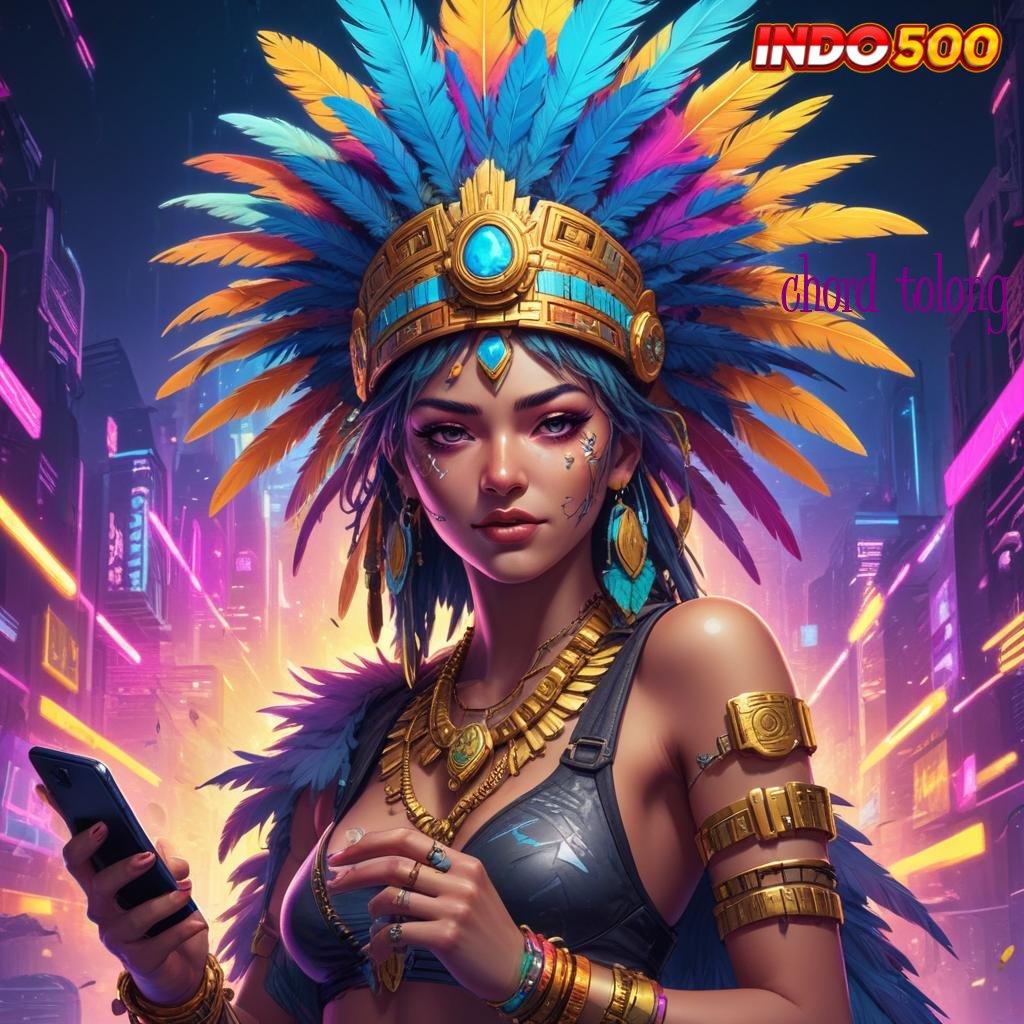 CHORD TOLONG ® Deposit Tanpa Potongan 25000 Slot Game Tanpa Setoran Saldo Apk