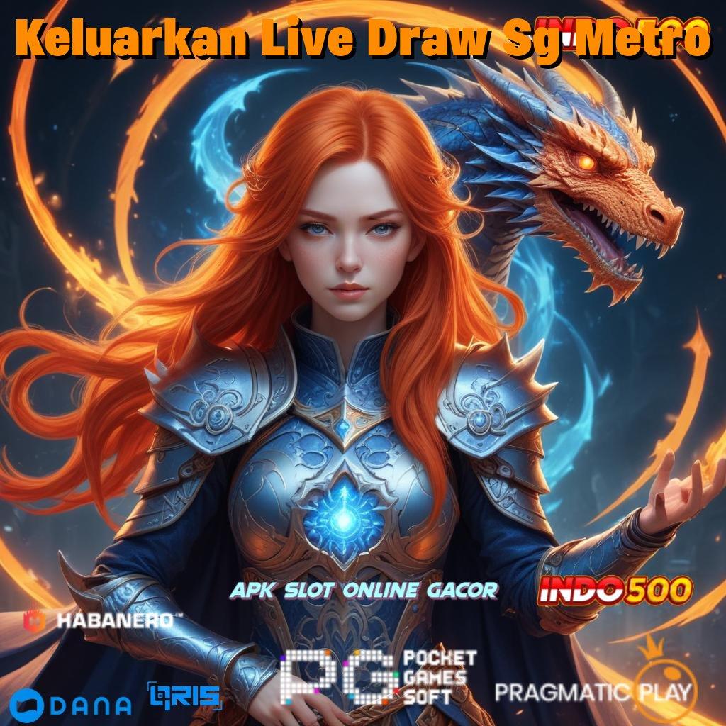 Keluarkan Live Draw Sg Metro