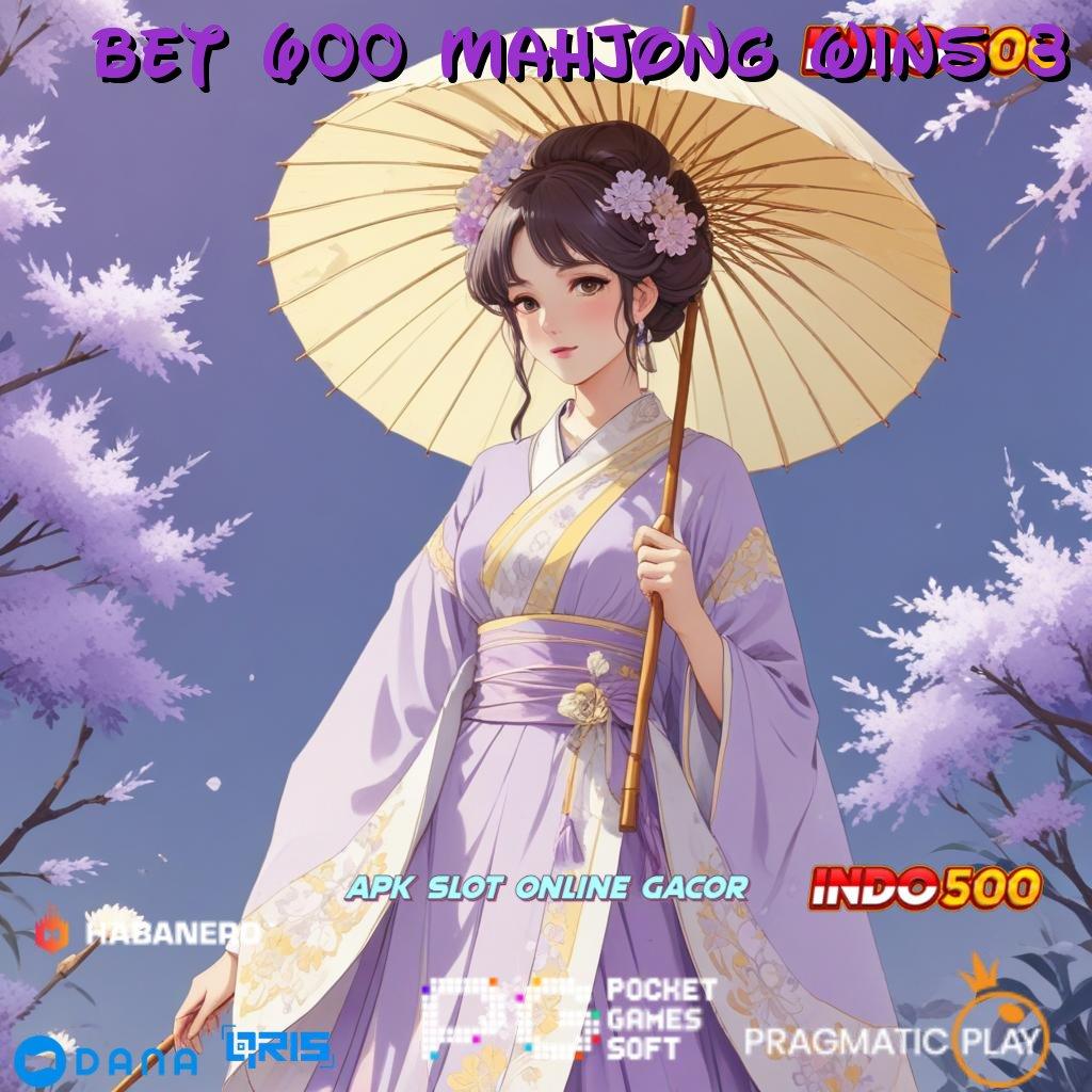 BET 600 MAHJONG WINS 3 , Android Game Paling Gacor Unduh Versi Baru Hari Ini