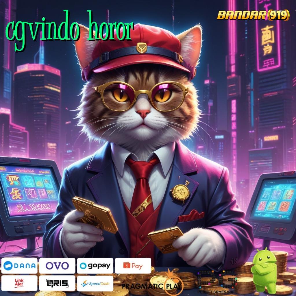 CGVINDO HOROR # unduh apk slot baru tanpa ribet