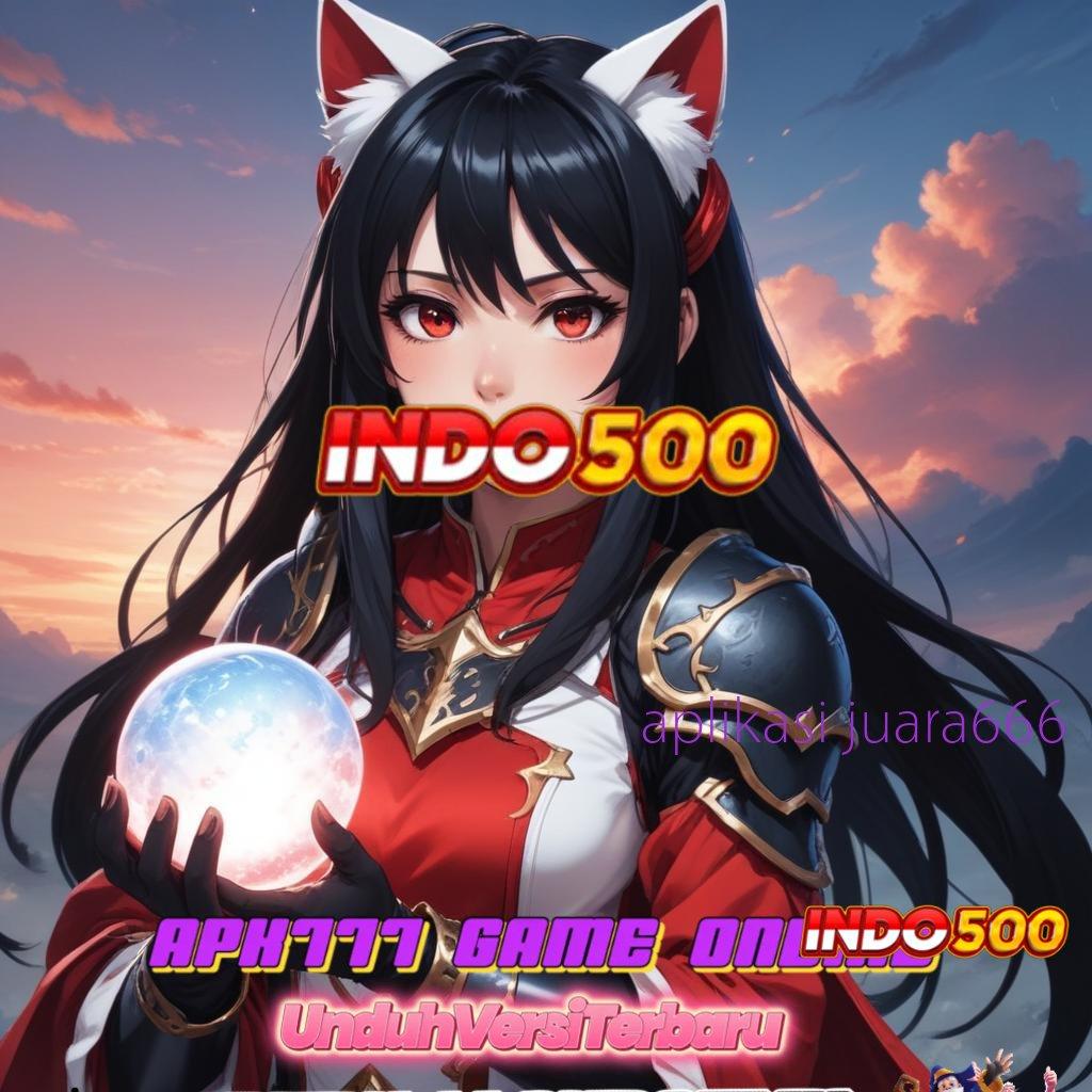 APLIKASI JUARA666 🥇 versi 2.577.66 optimal kilat event