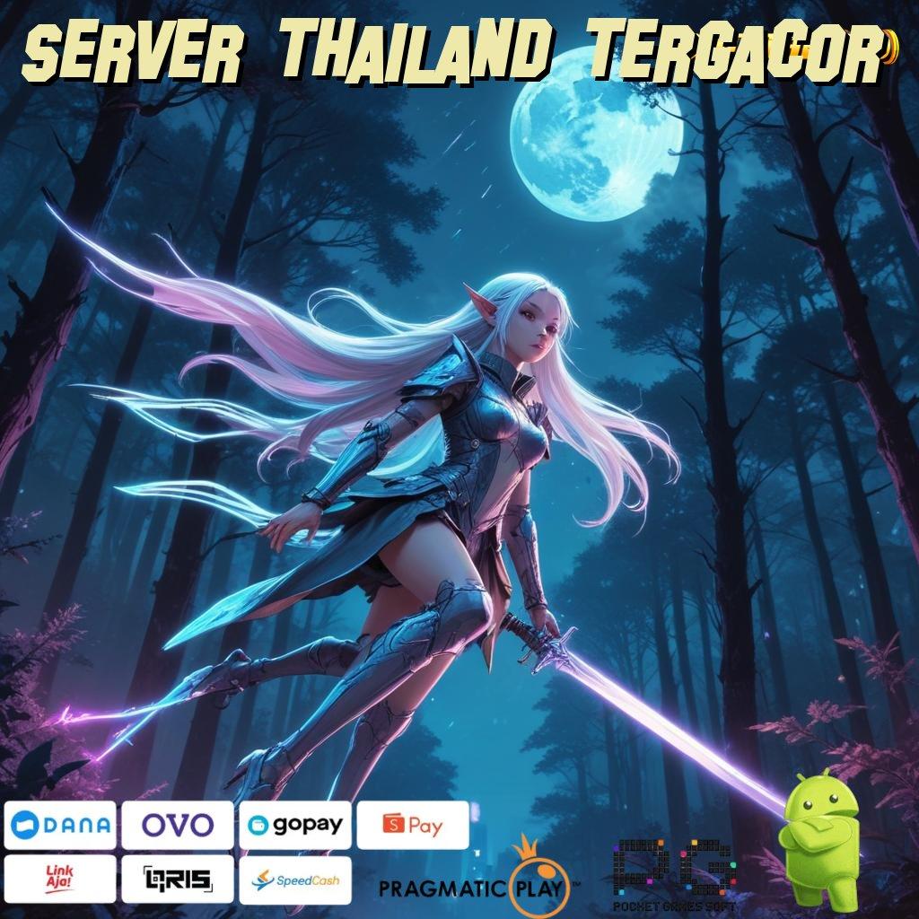 SERVER THAILAND TERGACOR # Tengoklah Bonus Kilat Langsung Cair Sekarang