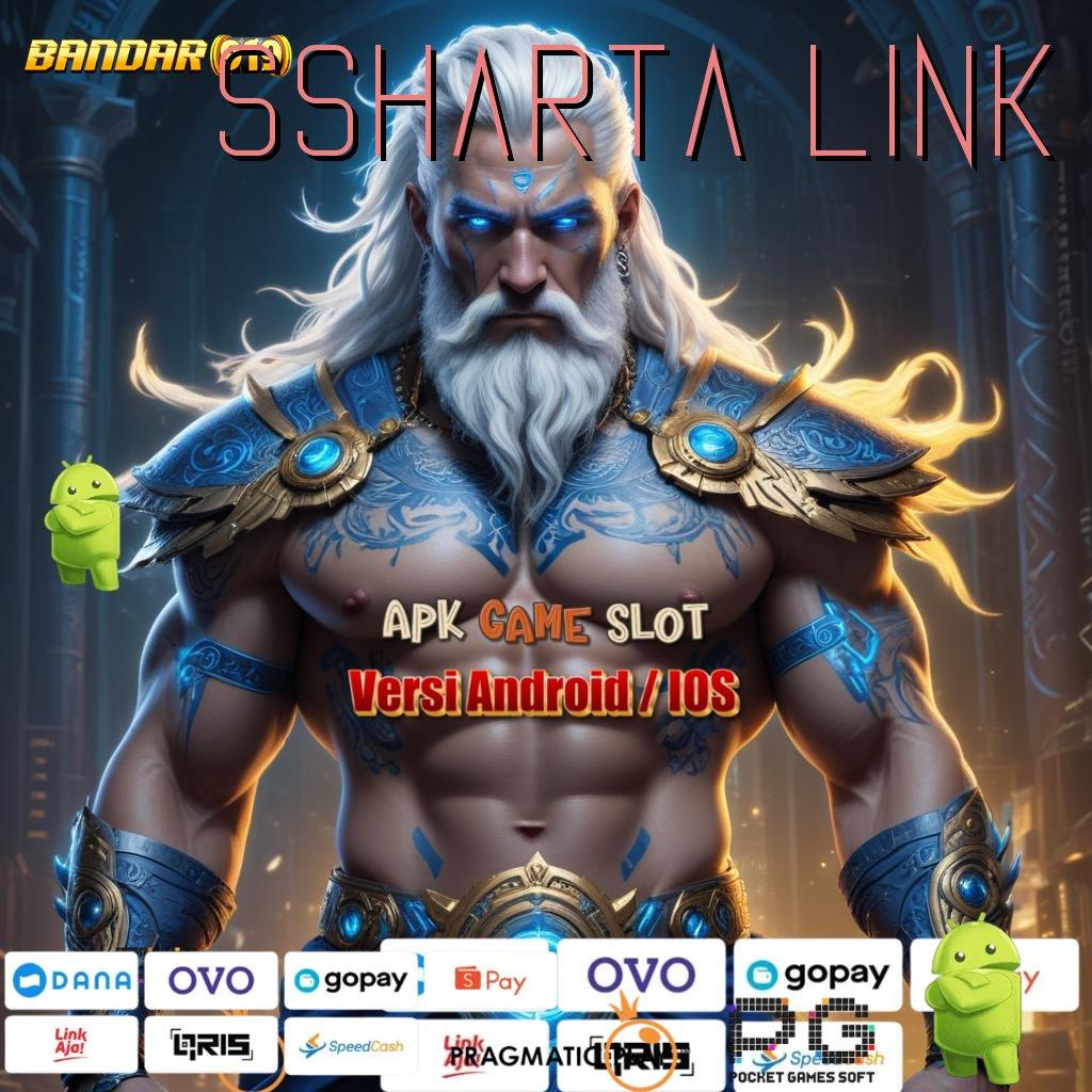 SSHARTA LINK @ Slot Dana Bonus Rollingan Terjamin