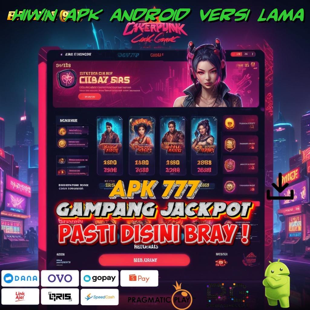 HIWIN APK ANDROID VERSI LAMA , Yuk Pesan Apk Slot Tanpa Uang Awal