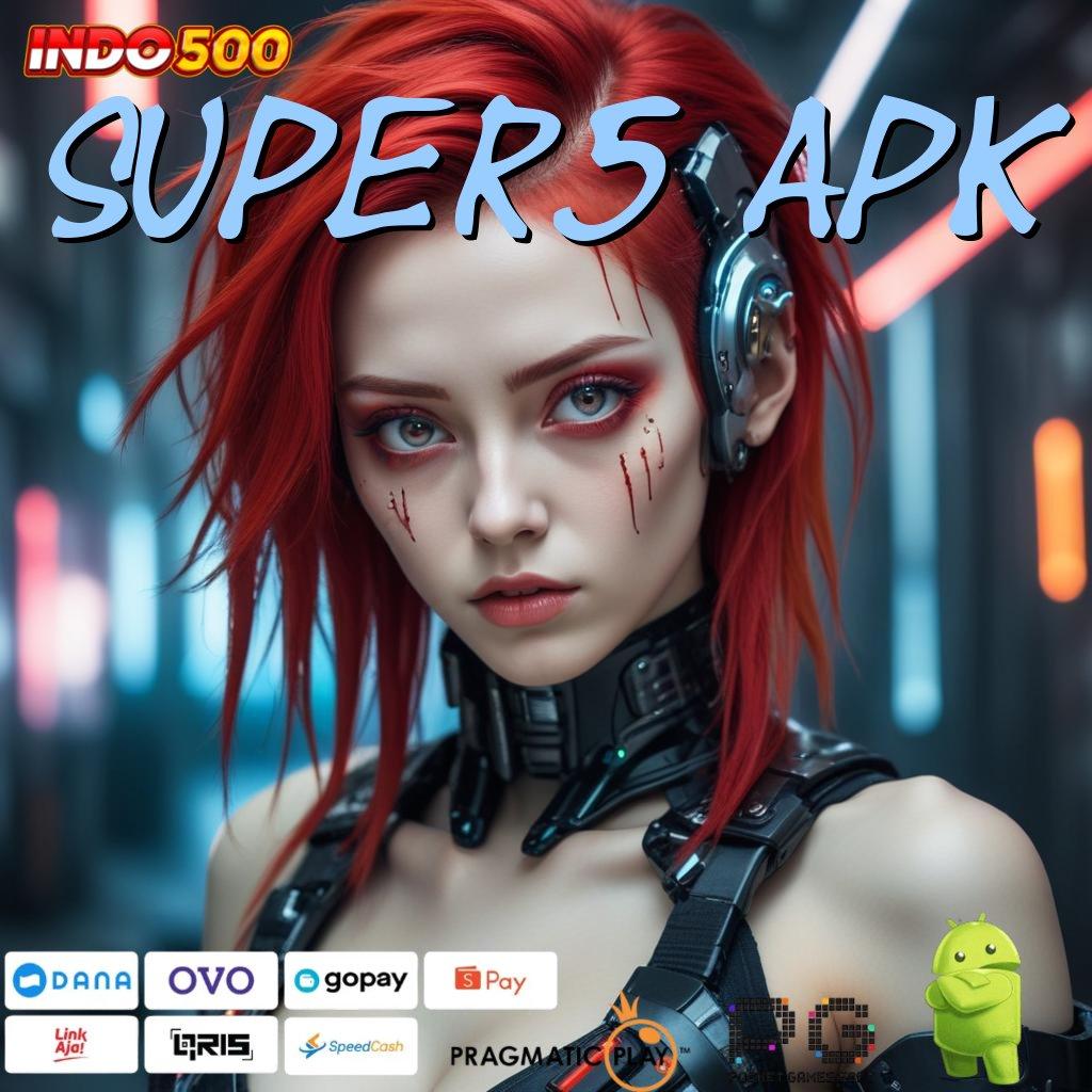 SUPER5 APK Pola Baru Jalan Pasti Menuju Cuan