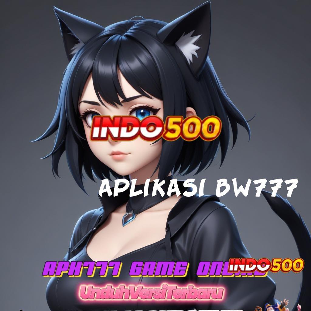 APLIKASI BW777 Unduh Fitur Baru Deposit Gampang Tiap Hari