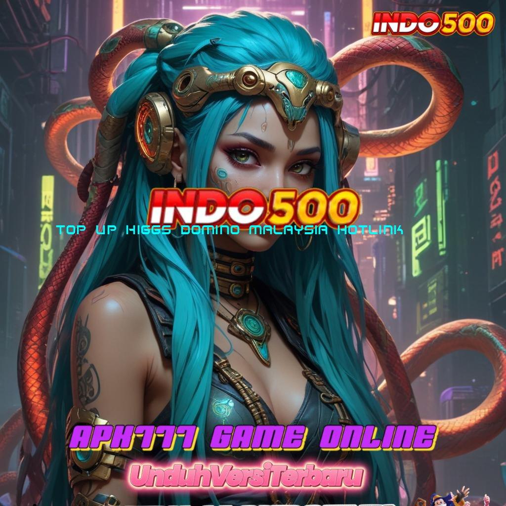 TOP UP HIGGS DOMINO MALAYSIA HOTLINK ⇉ Mesin Jackpot Bonus Besar Langsung