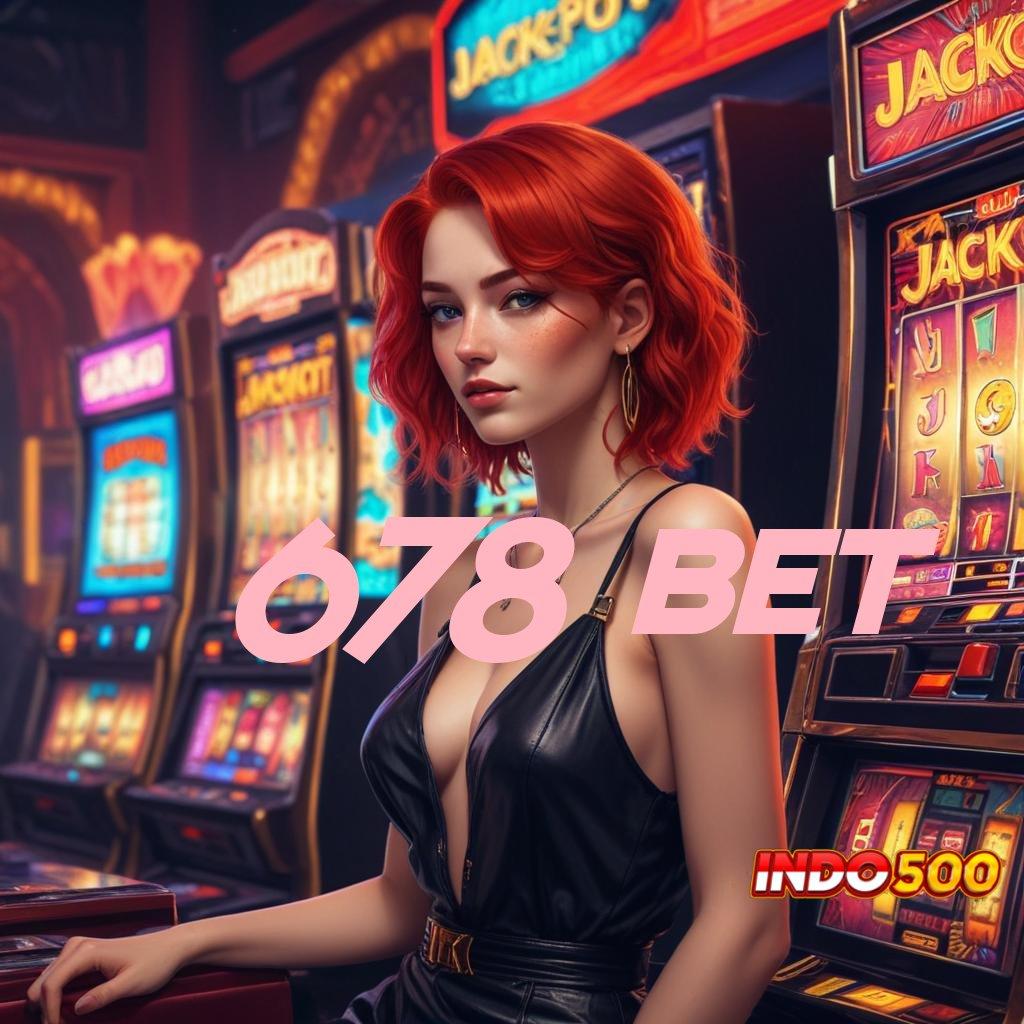 678 BET , Tontonlah Bonus Baru yang Langsung Memberikan Cuan