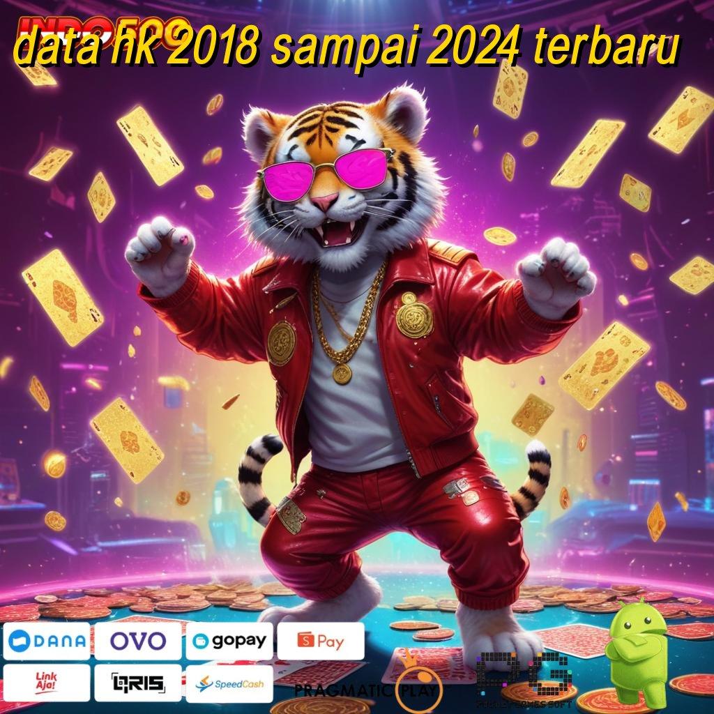 DATA HK 2018 SAMPAI 2024 TERBARU depo ewallet 10 ribu