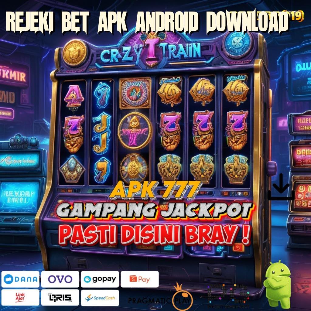 REJEKI BET APK ANDROID DOWNLOAD , situs slot terpercaya dengan sistem aman terbaru