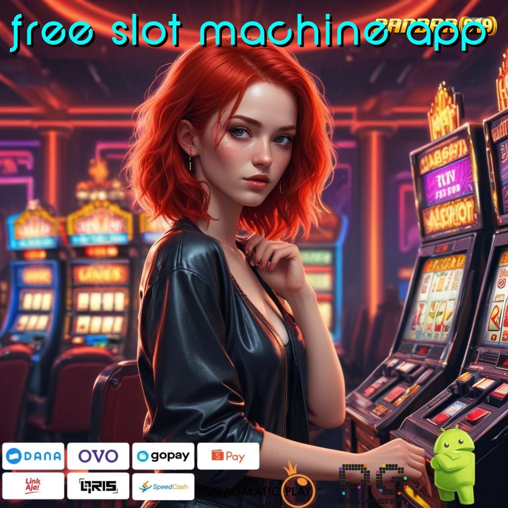 FREE SLOT MACHINE APP # memproduksi cuan slot gampang tiap hari