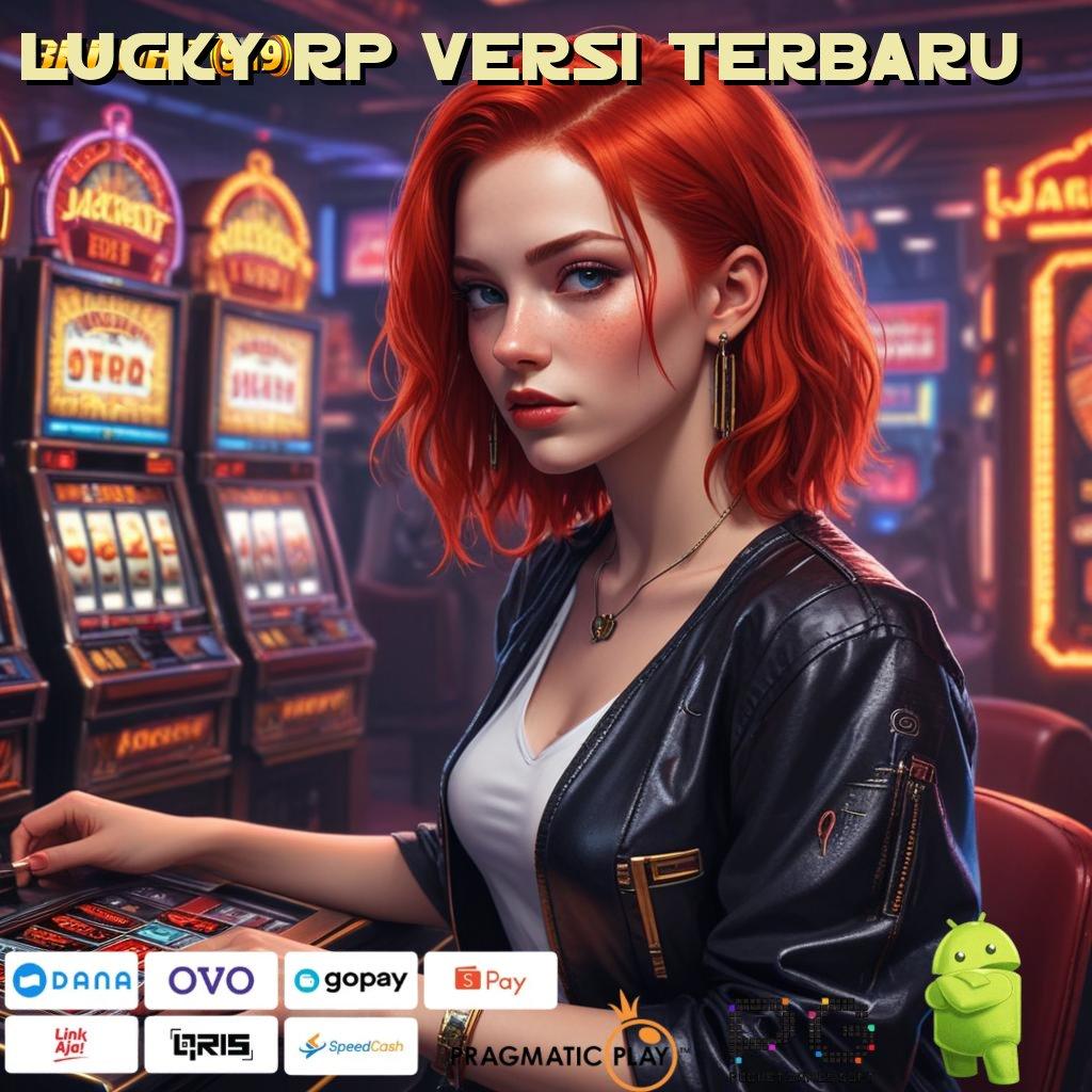 LUCKY RP VERSI TERBARU # Akun Baru Unggulan Lintasan Yang Pasti portal hiburan paling lengkap