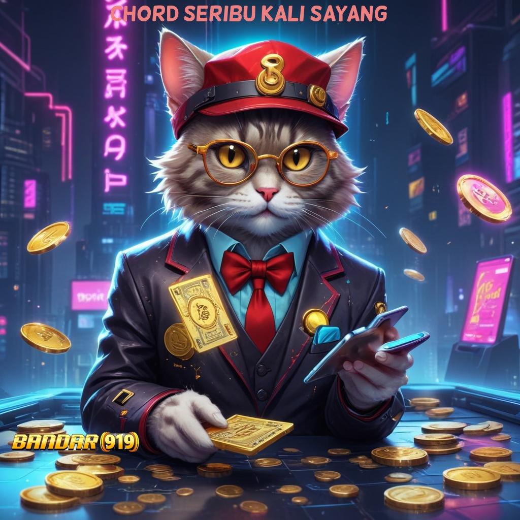 CHORD SERIBU KALI SAYANG 🔥 Amandemen Besar Slot Apk Android Dengan Hadiah Uang Nyata