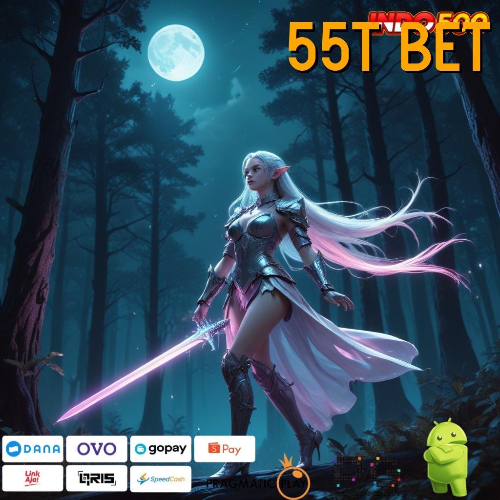 55T BET ➽ ruang akses wadah mesin domain platform teknologi