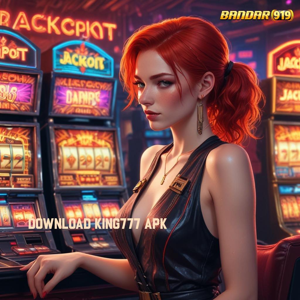 DOWNLOAD KING777 APK ✔ mesin baru rasakan untung maksimal tanpa rugi