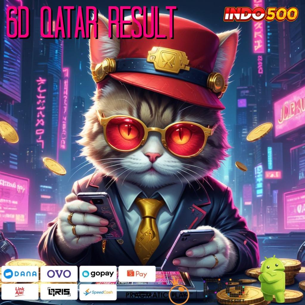 6D QATAR RESULT permainan terkini dengan password rezeki untuk maxwin