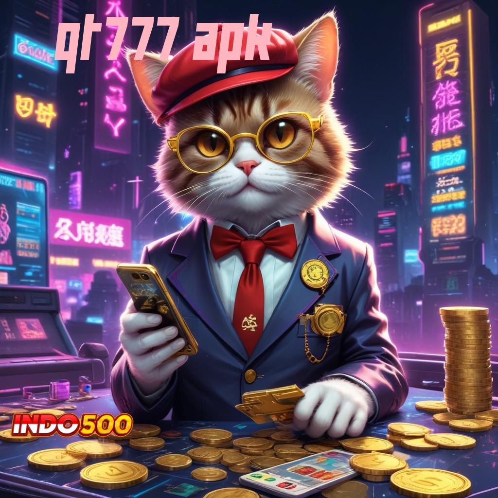 QT777 APK mesin jackpot vip kaya raya