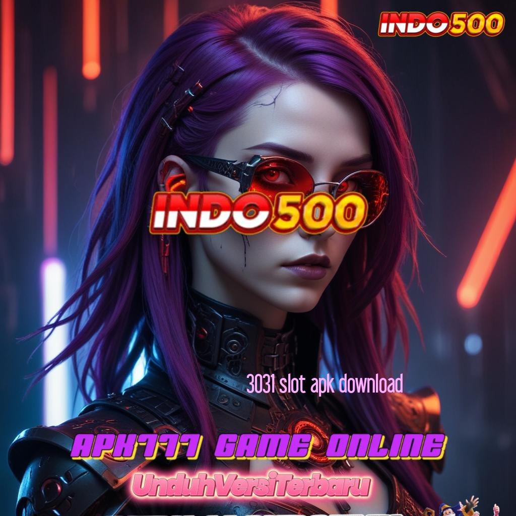 3031 SLOT APK DOWNLOAD 🔎 Pembaruan APK Event Bonus Gratis Dasar