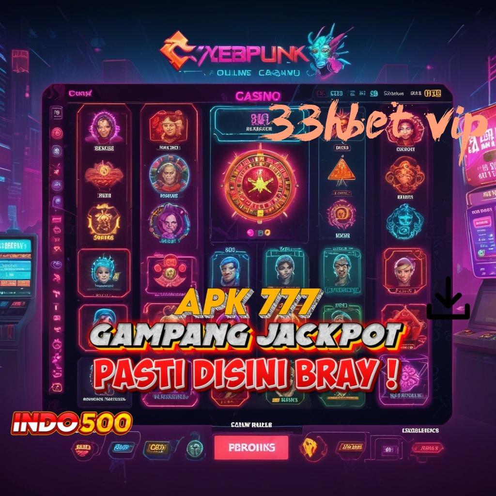 33HBET VIP Layanan RTP Tertinggi Versi Terbaru Jaringan