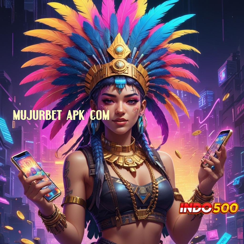 MUJURBET APK COM ↪ Strategi Instan untuk APK Terbaru