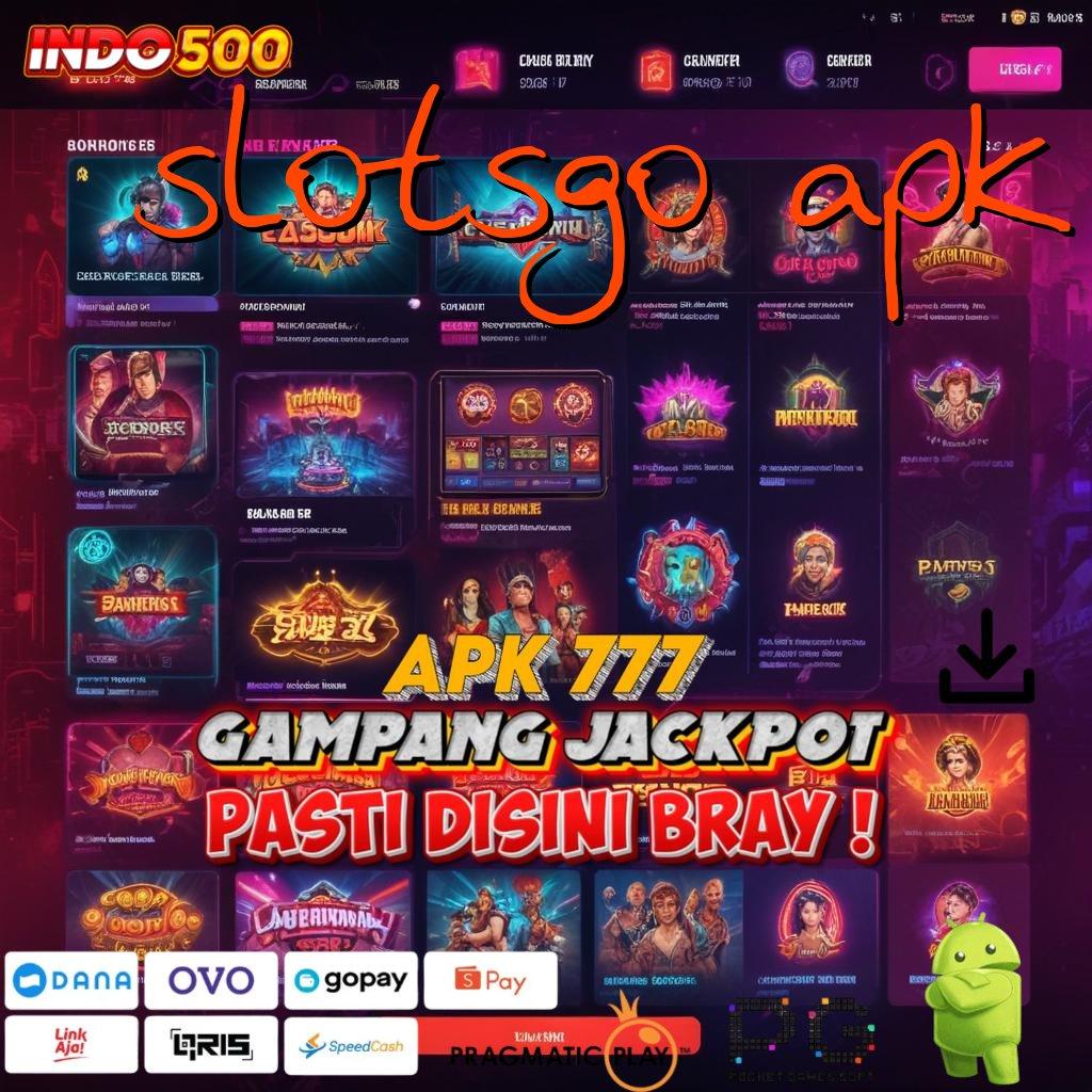 SLOTSGO APK kupon bonus seujung kuku generasi teranyar