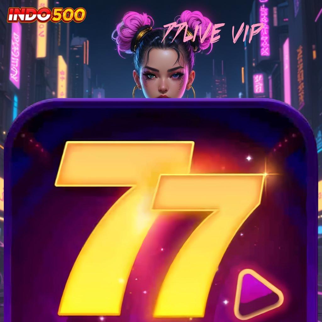 77LIVE VIP Slot Link Jamin Jackpot Depo Langsung Wd Entrepreneur Pemula