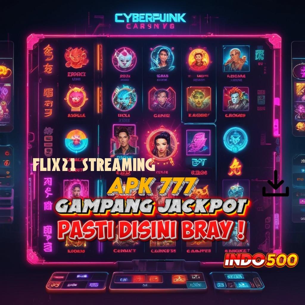 FLIX21 STREAMING ✅ Aplikasi Baru Dengan Komponen Stabil Teknologi Fleksibel