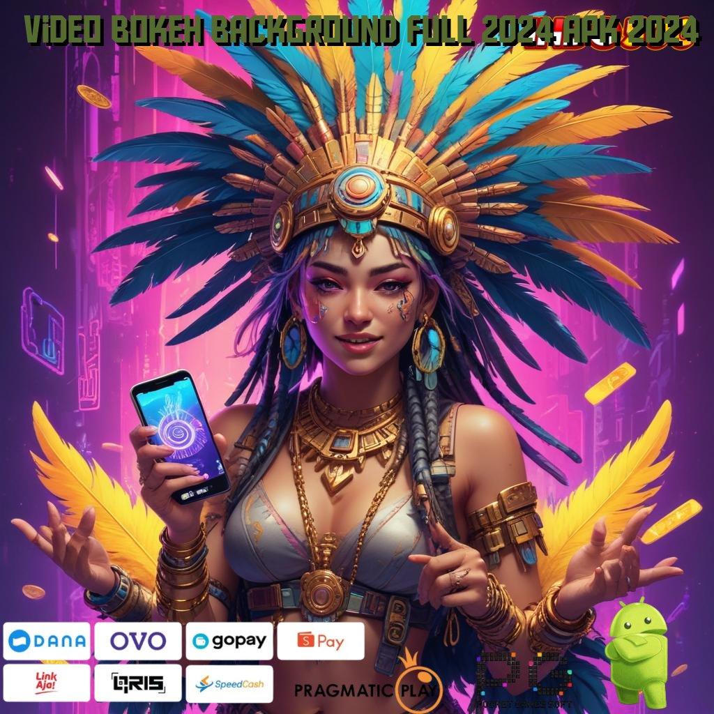 VIDEO BOKEH BACKGROUND FULL 2024 APK 2024 putar ajaib