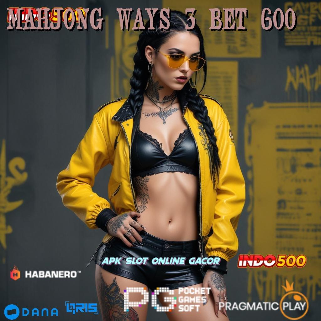 MAHJONG WAYS 3 BET 600 🔎 Deposit Dana 10rb Cheat Slot Apk 2025