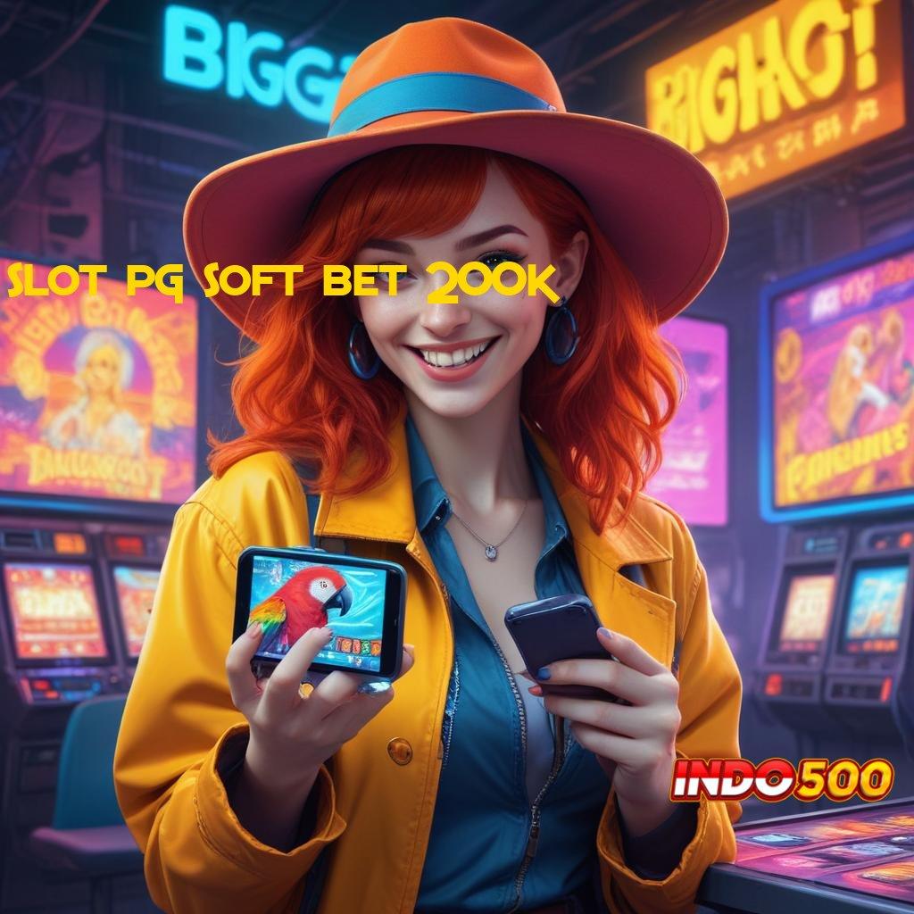 SLOT PG SOFT BET 200K ✅ Segera Raih Cuan Dengan Depo Langsung WD