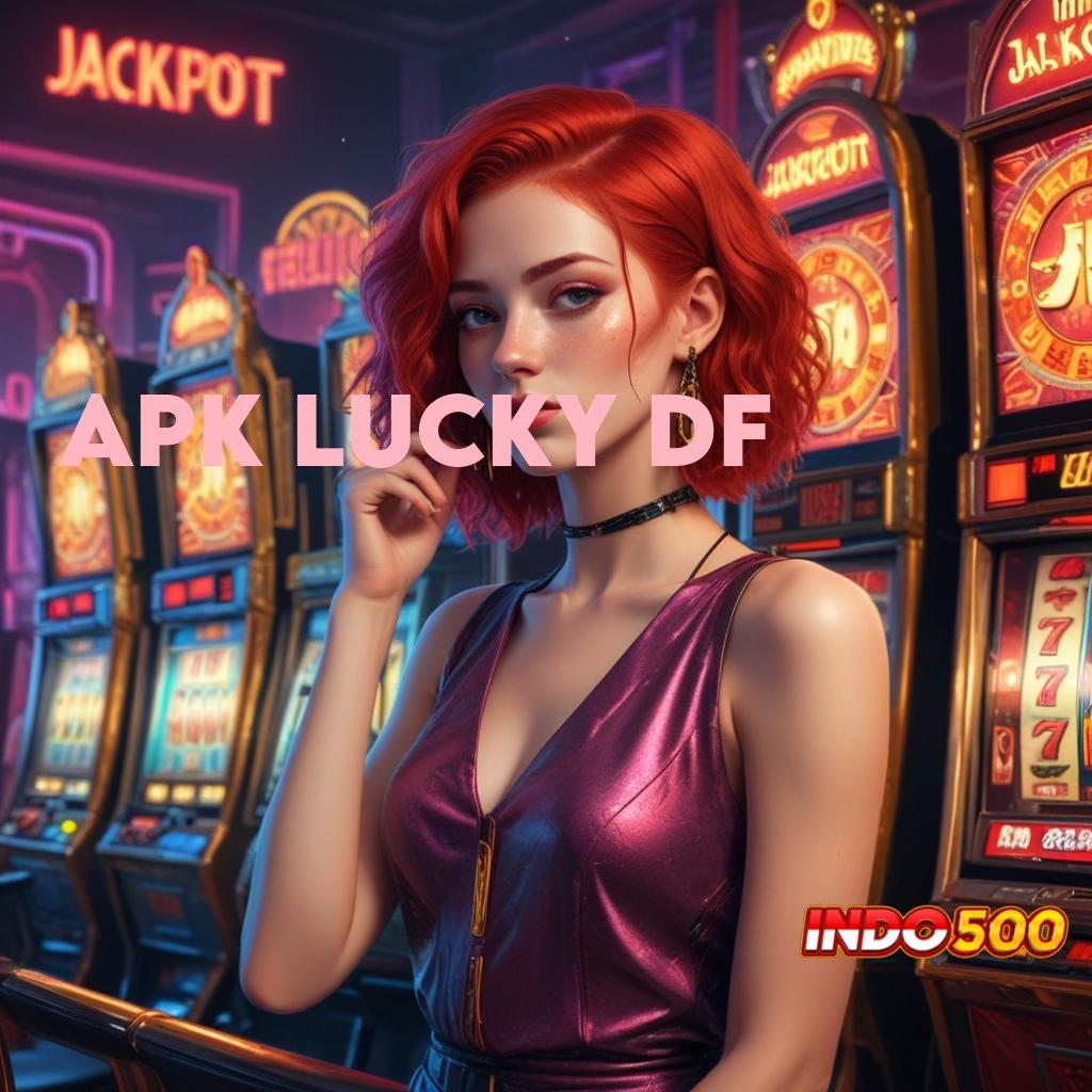 APK LUCKY DF ⚡ putaran jackpot besar