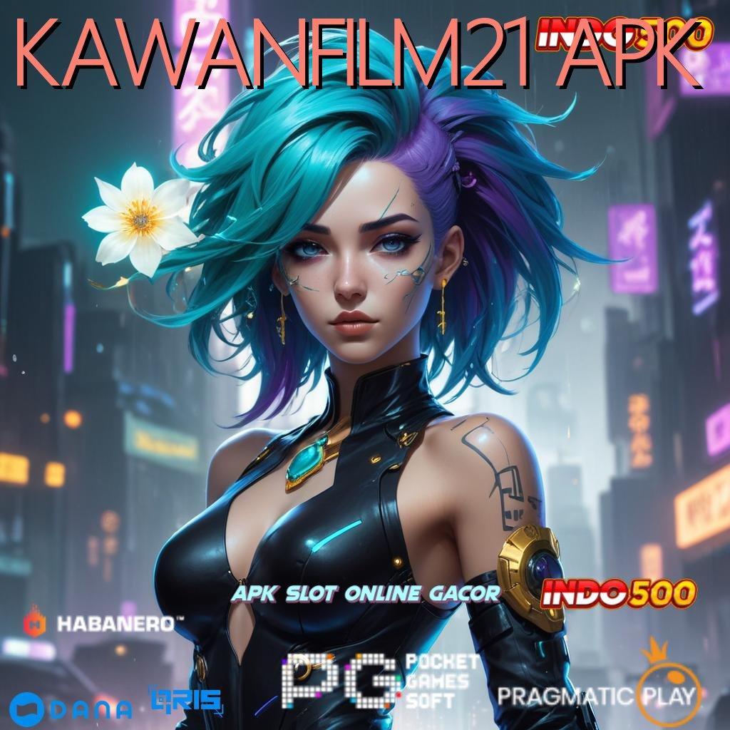 KAWANFILM21 APK ➜ kaya pasti masuk baru kalah tinggal kenangan!