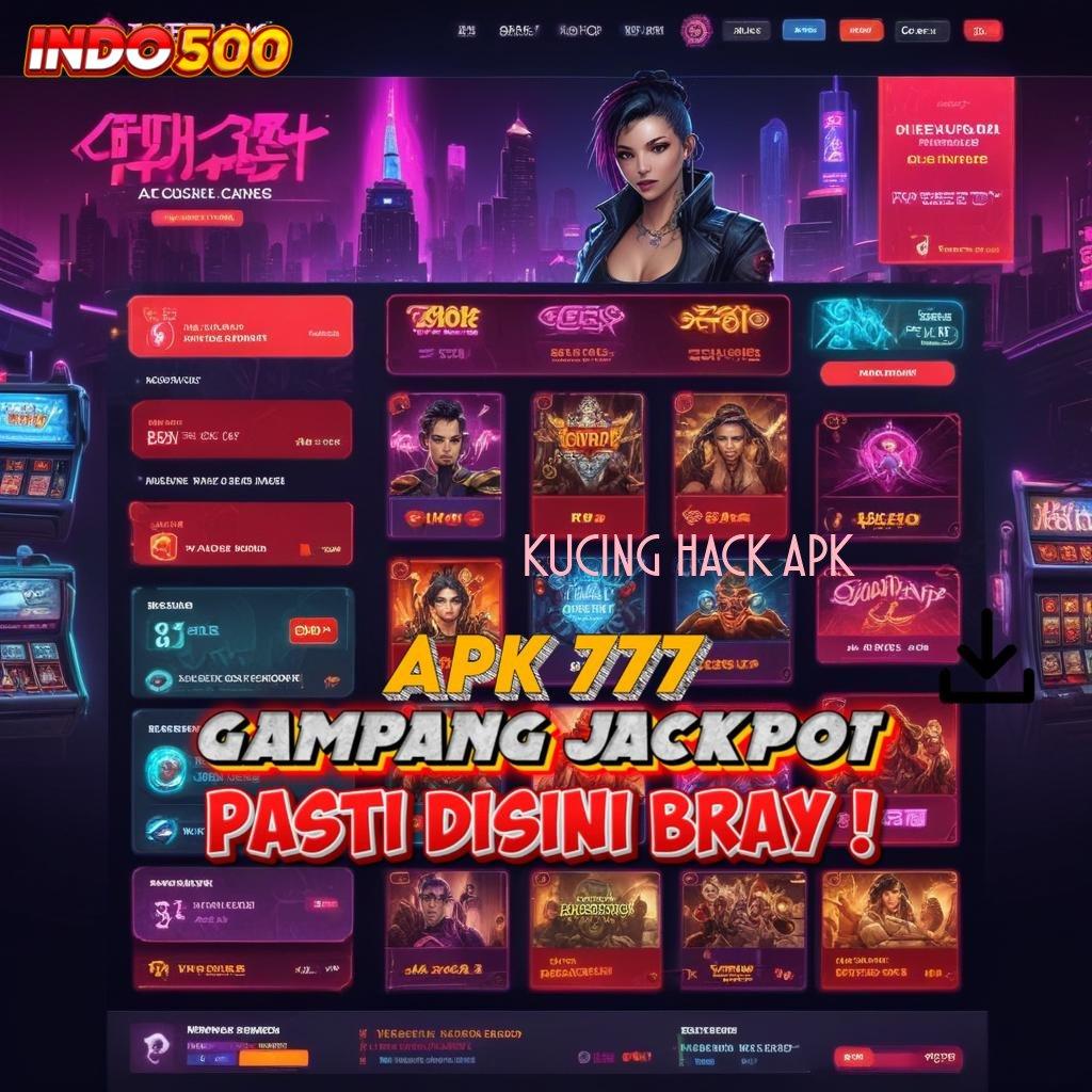 KUCING HACK APK → Unduh APK Baru Langsung Dapat Bonus