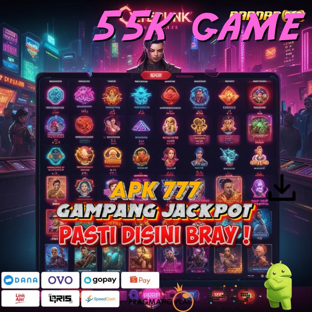 55K GAME # Unduh Game Android Tanpa Drama Layanan Tetap Optimal