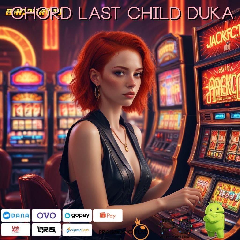 CHORD LAST CHILD DUKA | beginilah cara kerja pondasi digital langkah-langkah praktis