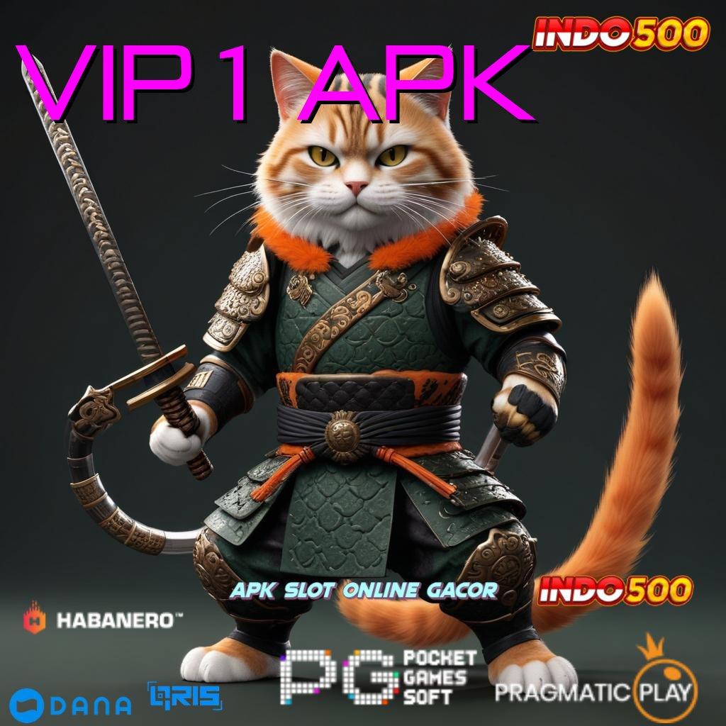 VIP1 APK 🔥 jalan alternatif keuntungan mesin tanpa kendala