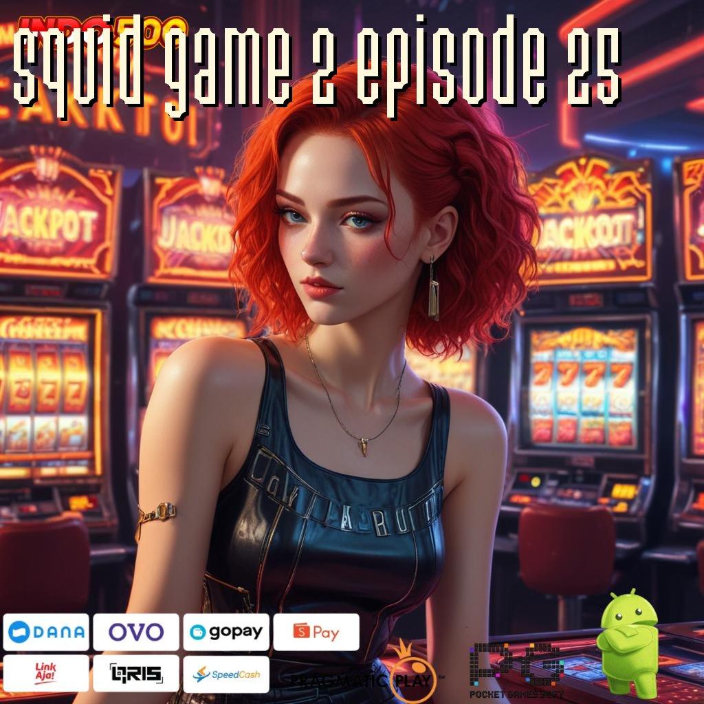 SQUID GAME 2 EPISODE 25 bonus instan dari depo 10k langsung wd