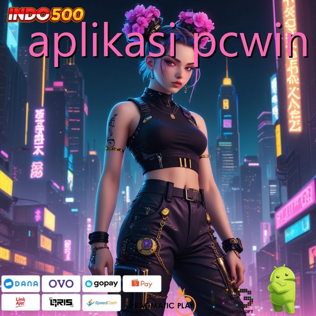 APLIKASI PCWIN harapan slot kreatif juara setiap saat