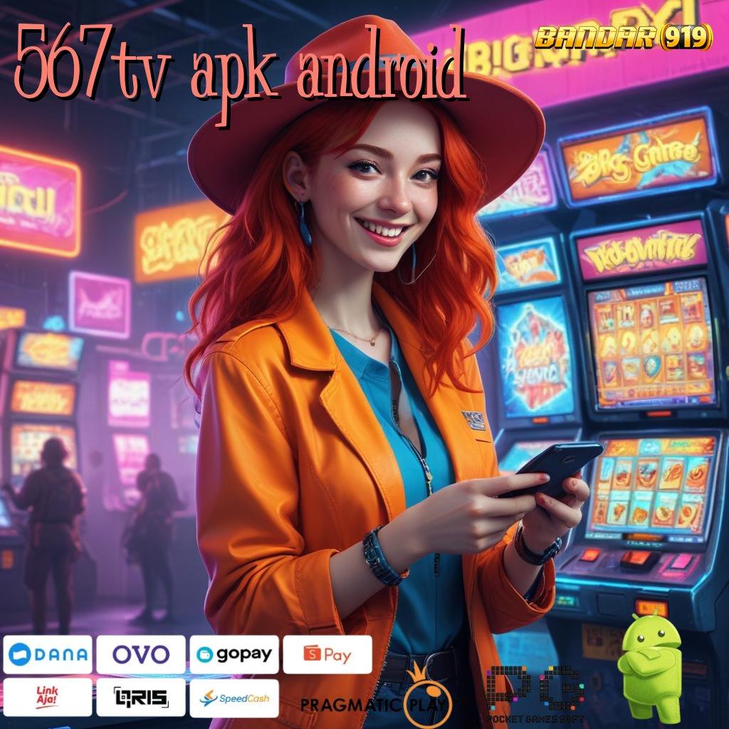 567TV APK ANDROID , Pembaruan APK Event Bonus Gratis Titik Tolak