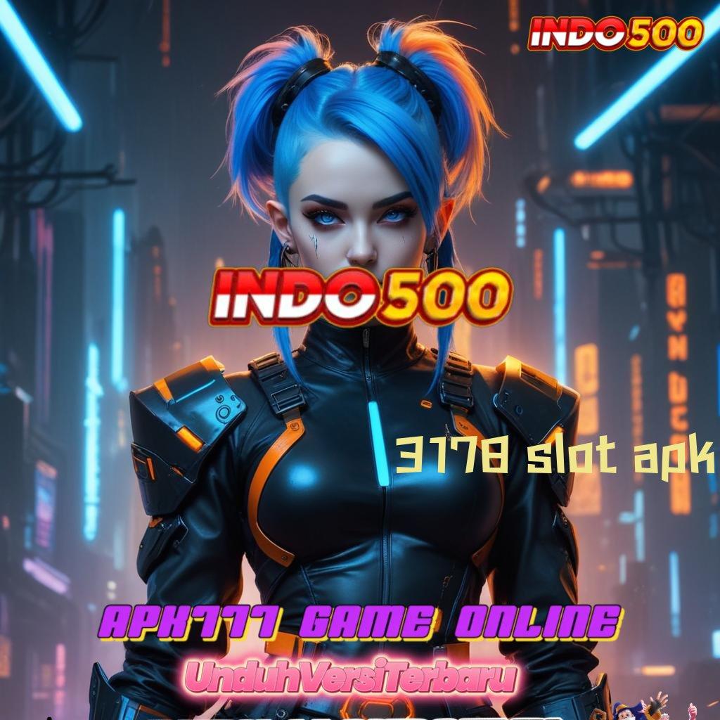 3178 SLOT APK 🔥 Keberhasilan Tanpa Henti Depo Dengan Modal Yang Kecil