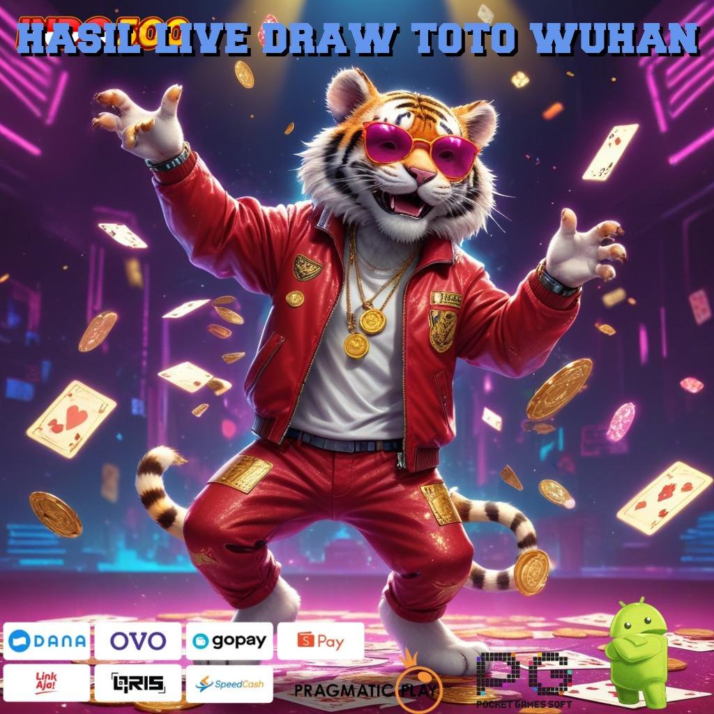 HASIL LIVE DRAW TOTO WUHAN jalur cepat slot penuh keceriaan tanpa hambatan