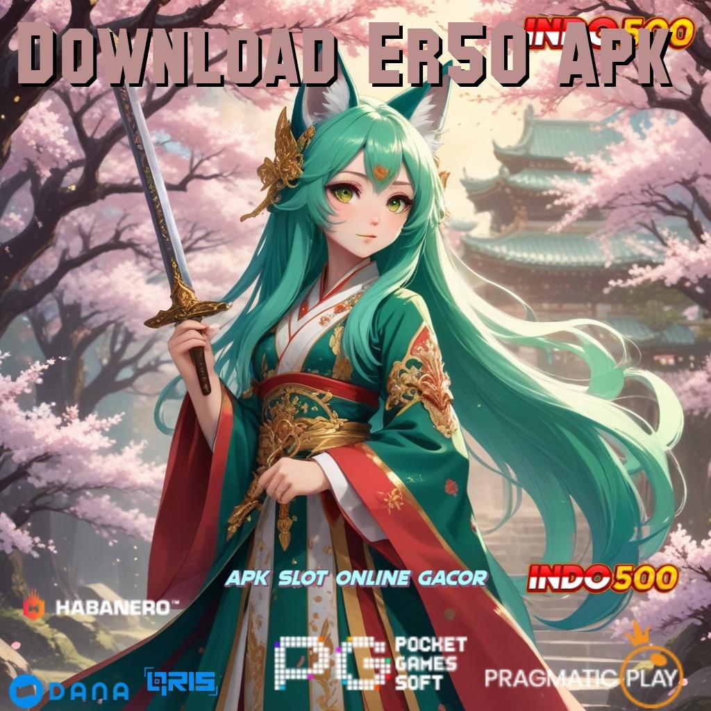 Download Er50 Apk