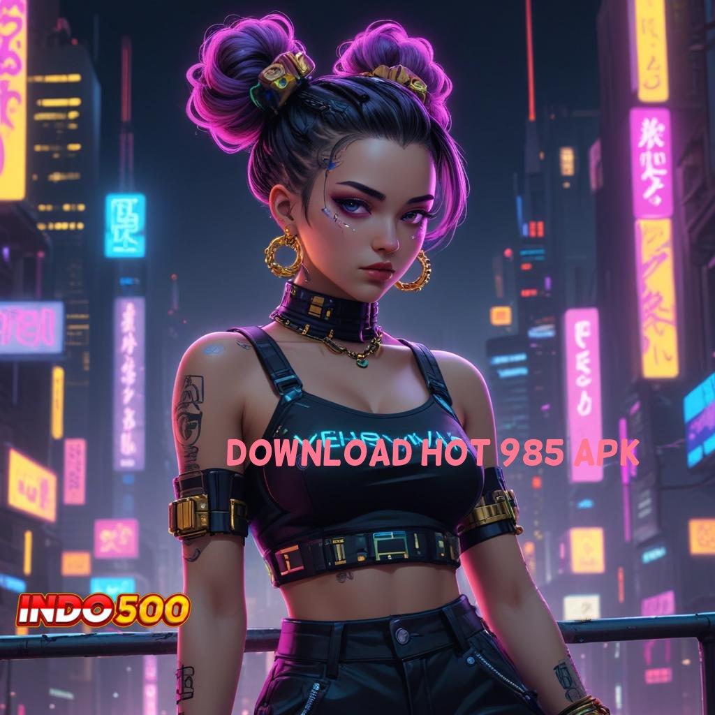 DOWNLOAD HOT 985 APK ♒ rangkaian berkah dan rezeki