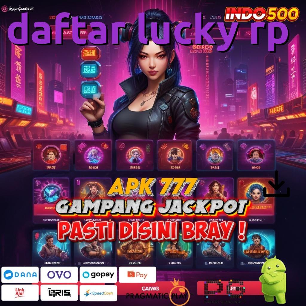 DAFTAR LUCKY RP Aplikasi Cuan Dengan Maxwin